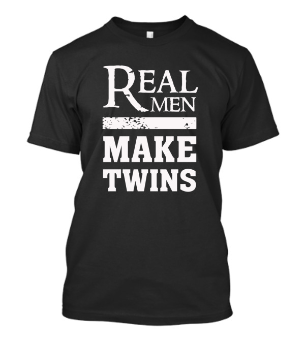 Real Men Make Twins Proud Twin Father T-Shirt