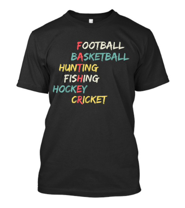 Father's Favorite Sports: Football Basketball Hunting Fishing Hockey Cricket T-Shirt