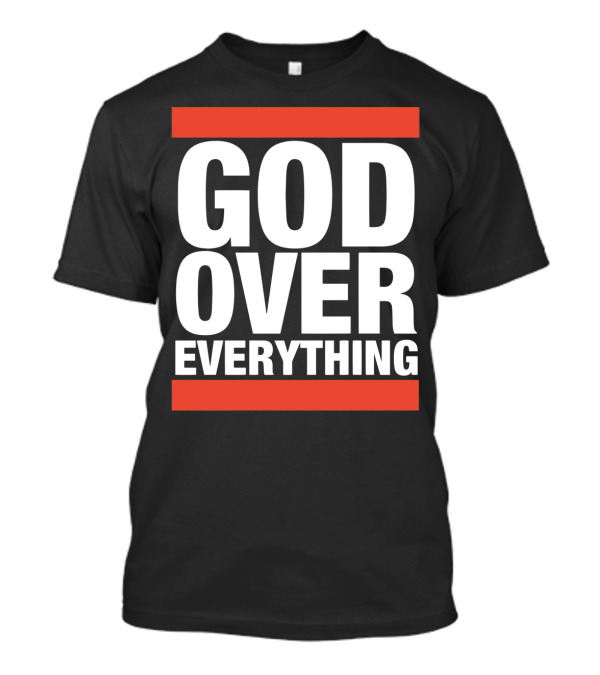 God Over Everything Inspirational Faith-Based T-Shirt