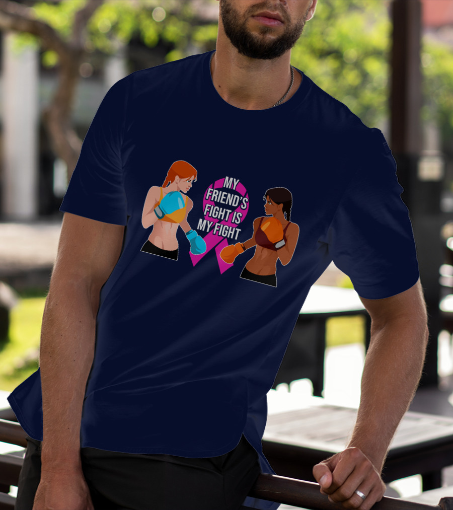 My Friend's Fight Is My Fight Fight Cancer Together T-Shirt