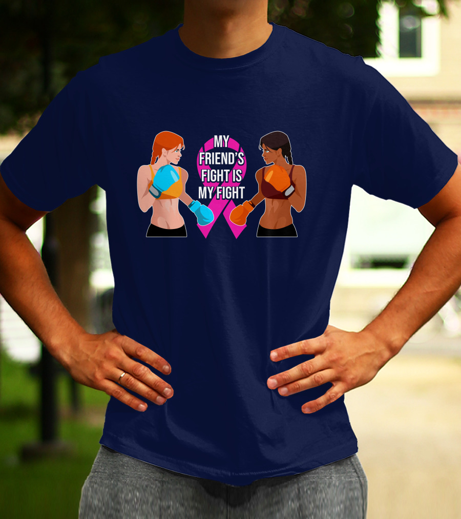 My Friend's Fight Is My Fight Fight Cancer Together T-Shirt