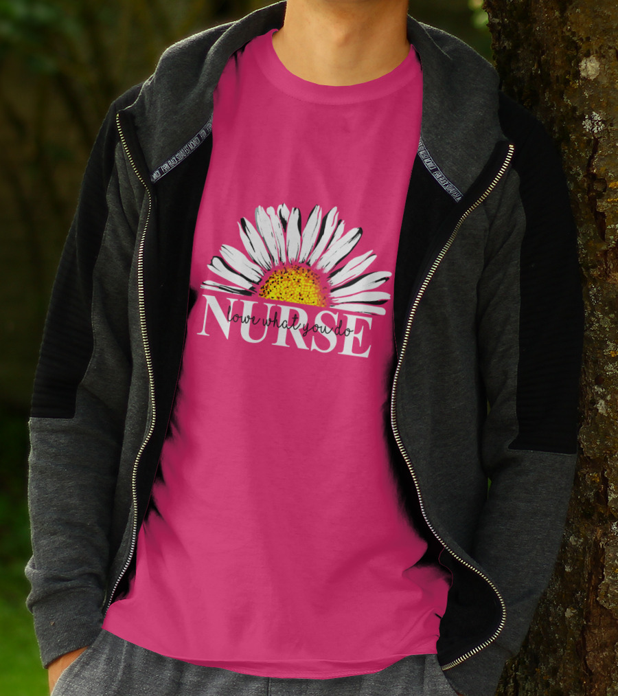 Nurse Love What You Do Daisy Flower T-Shirt