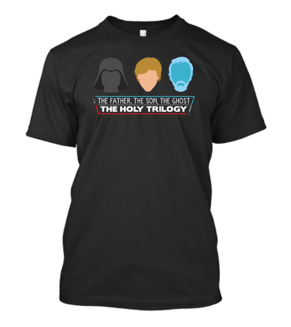 Star Wars Parody The Father The Son The Ghost The Holy Trilogy T-Shirt