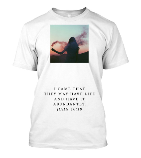 John 10:10 I Came That They May Have Life And Have It Abundantly Silhouette With Smoky Sunset Sky T-Shirt