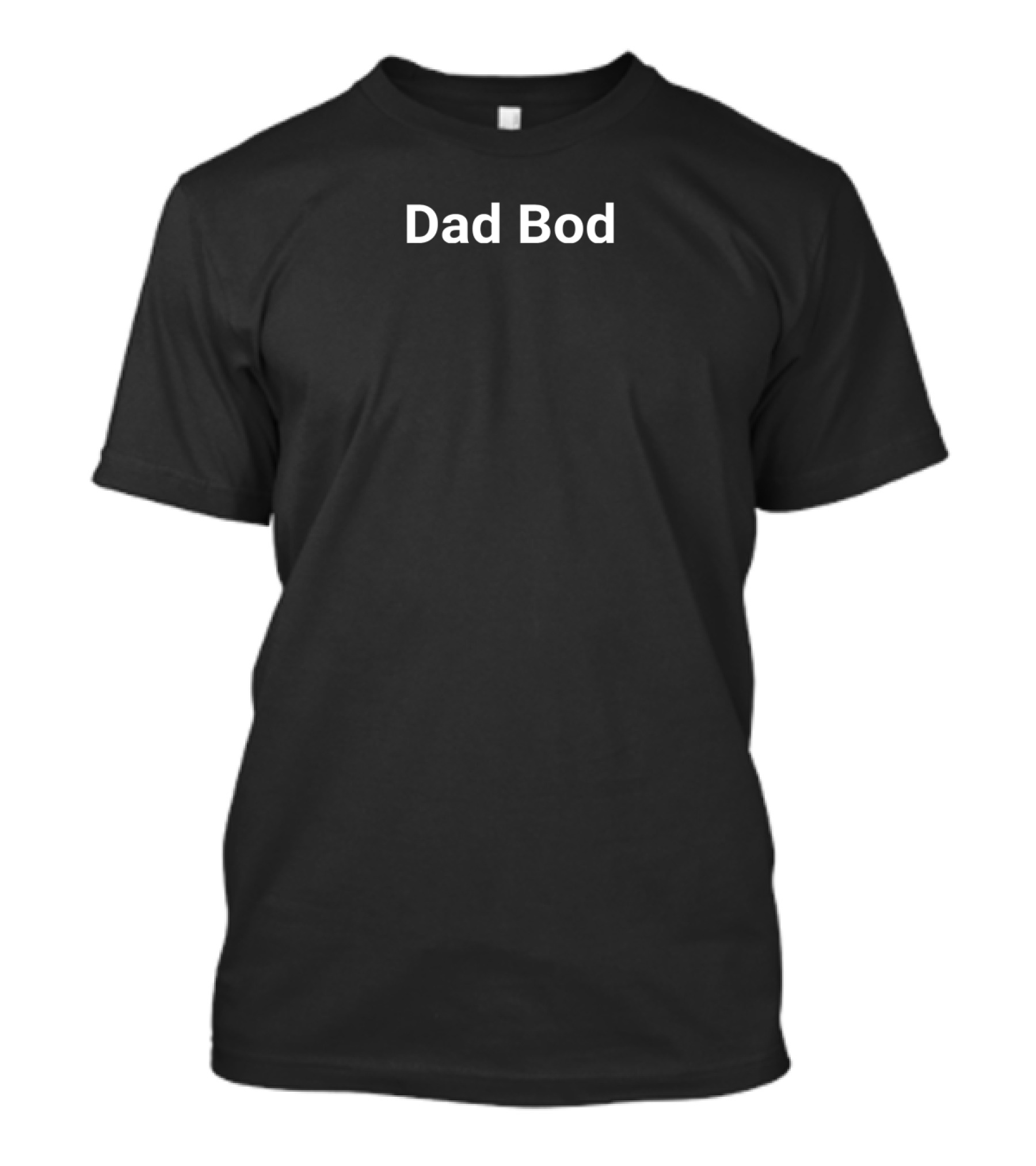 Dad Bod Comfortable Casual Humor T-Shirt