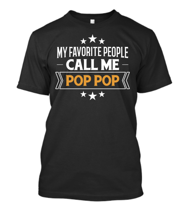 My Favorite People Call Me Pop Pop Grandpa Gift T-Shirt