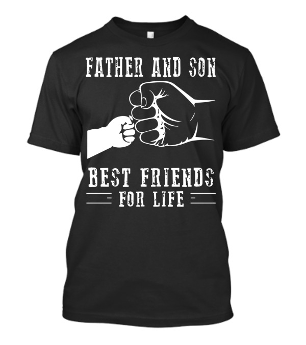 Father And Son Best Friends For Life Fist Bump T-Shirt
