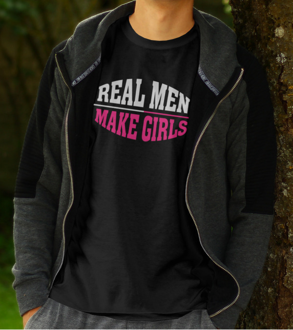 Real Men Make Girls Dad Father Daughter Phrase T-Shirt