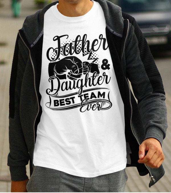 Father And Daughter Best Team Ever Fist Bump Text T-Shirt