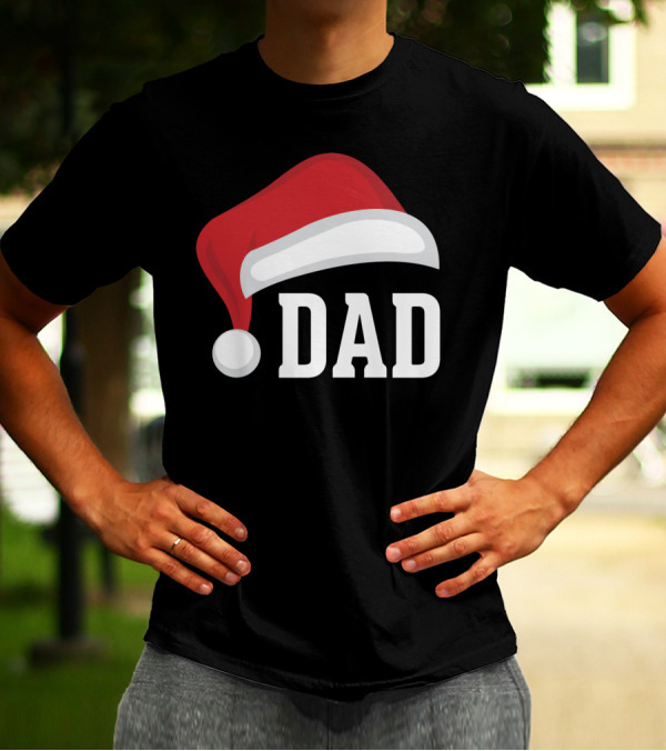 Dad Santa Hat Christmas Holiday Parent Father Festive T-Shirt