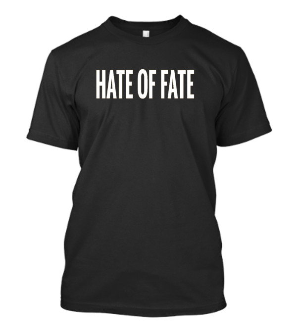 Hate Of Fate Bold Minimalist T-Shirt