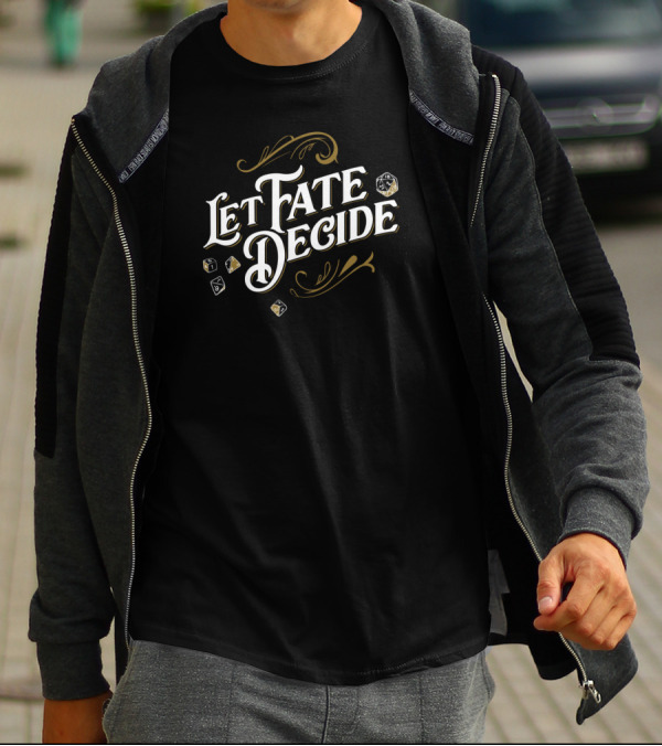 Let Fate Decide Dice Rolling Gaming Adventure T-Shirt