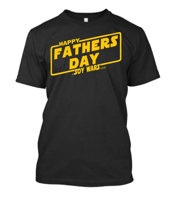 Happy Fathers Day A Soy Wars Story Yellow T-Shirt