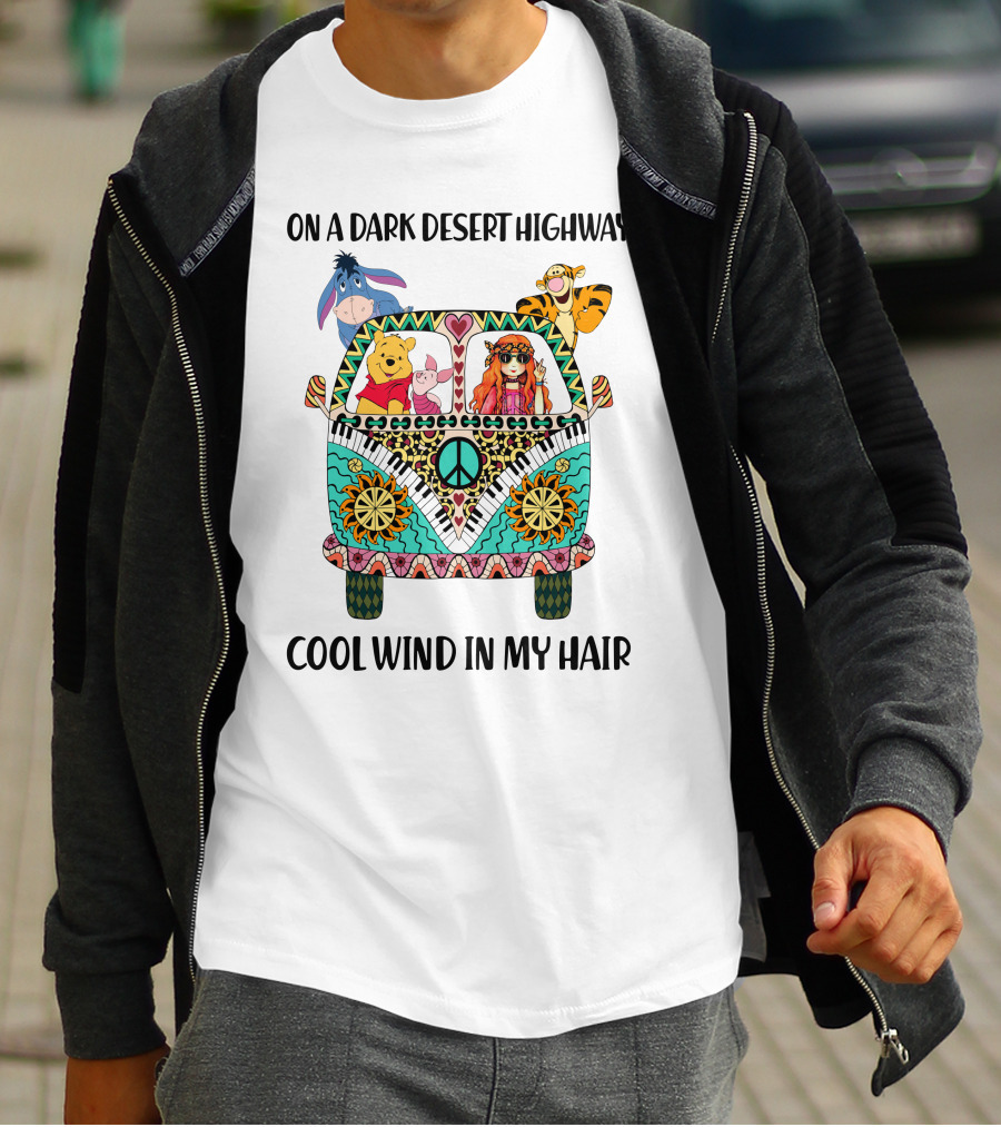 On A Dark Desert Highway Cool Wind In My Hair Peaceful Road Trip With Bear And Friends T-Shirt