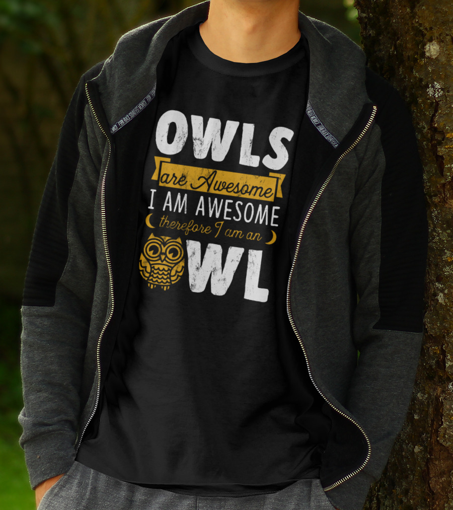 OWLS Are Awesome I AM AWESOME Therefore I Am An OWL T-Shirt