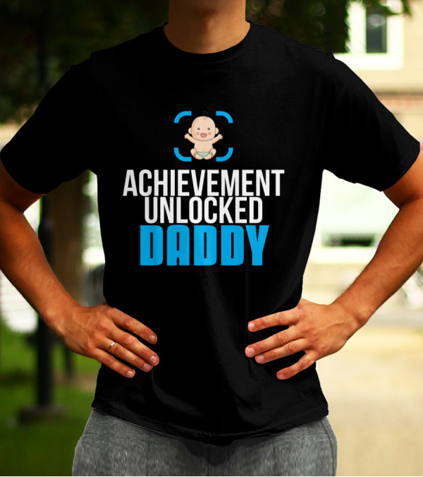 Achievement Unlocked Daddy New Dad First Time Dad Present T-Shirt