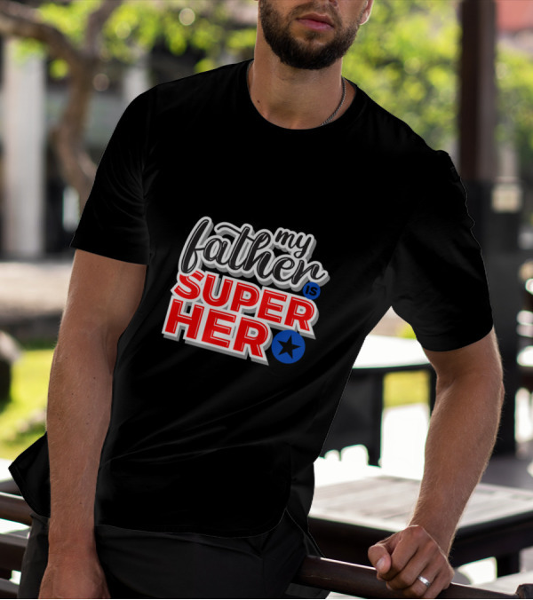 My Father Is Super Hero With Star T-Shirt