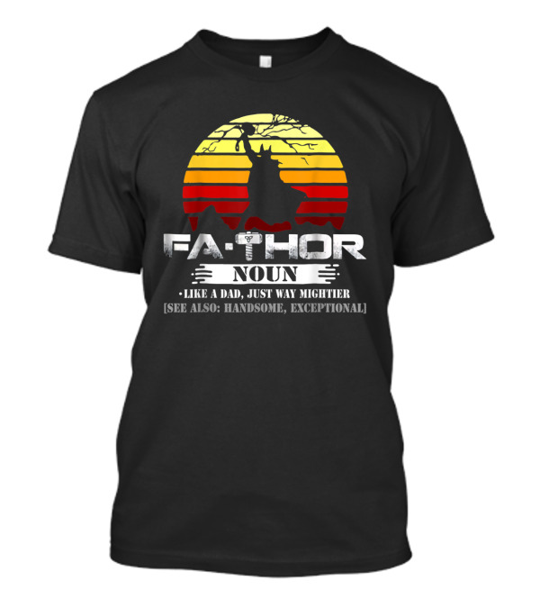 Fathor Noun Like Dad Just Way Mightier See Also Handsome Exceptional Retro Sunset T-Shirt