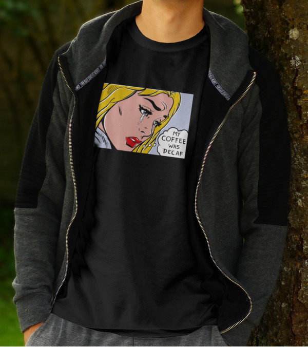 Crying Woman Comic Style 'My Coffee Was Decaf' Pop Art Expression T-Shirt