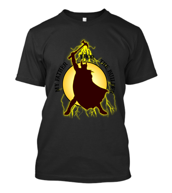 My Father Thor The Builder Hammer Lightning Silhouette Heroic T-Shirt