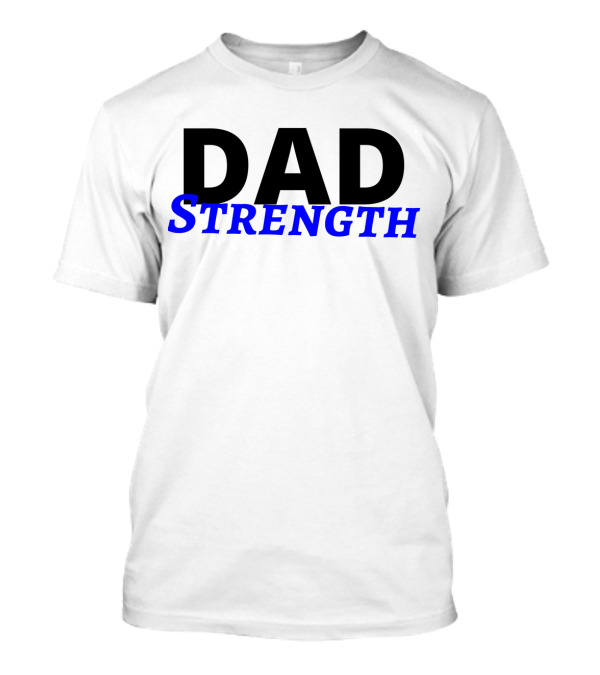 Dad Strength Bold Black And Blue T-Shirt