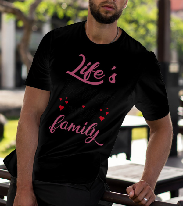 Life Is Better With Family Hearts Mom Father T-Shirt