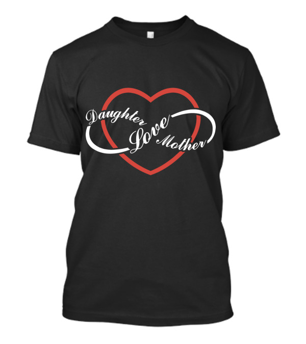 Daughter Love Mother Heart T-Shirt