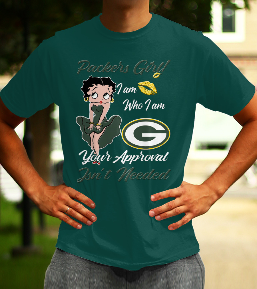 Packers Girl I Am Who I Am Your Approval Isn’t Needed Green Bay Packers T-Shirt