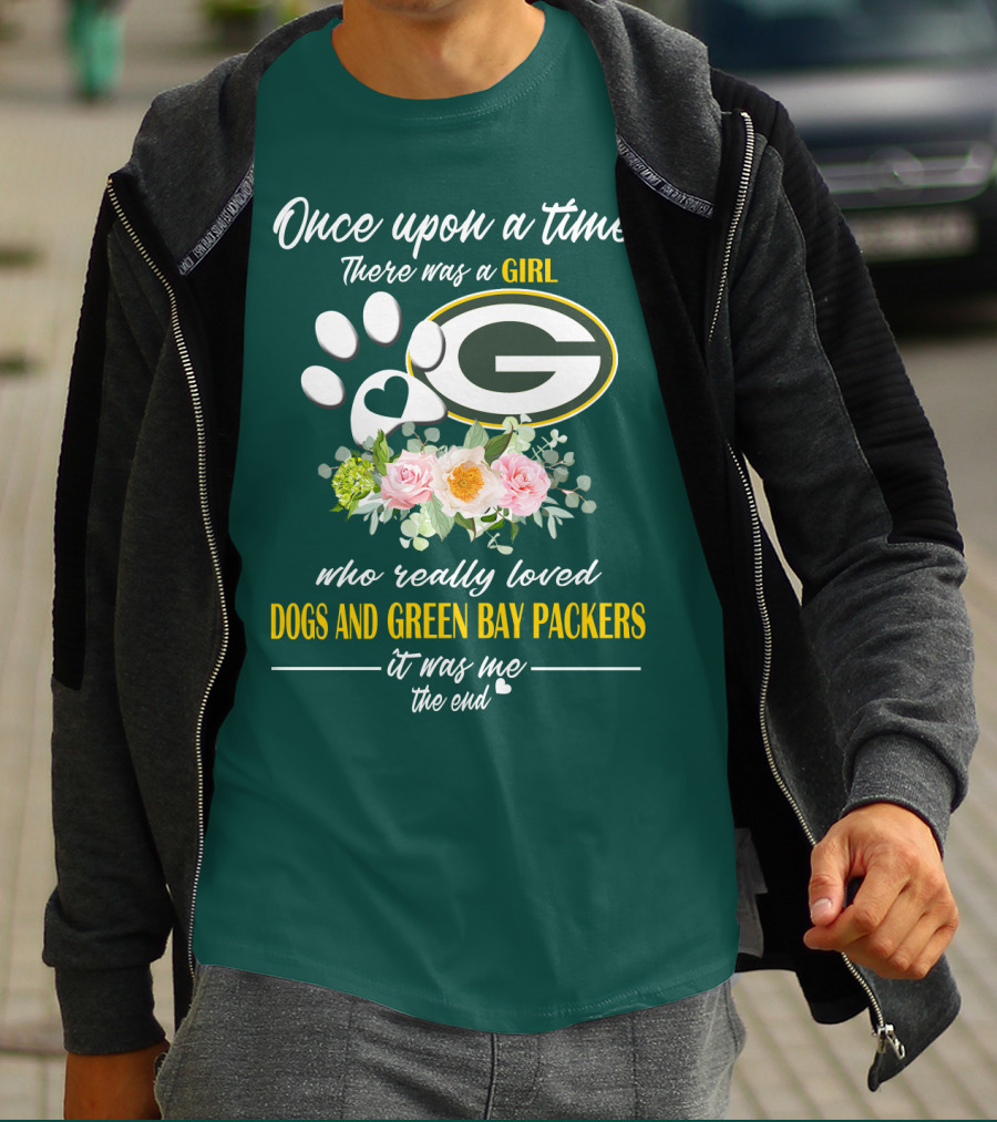 Once Upon A Time There Was A Girl Who Really Loved Dogs And Green Bay Packers It Was Me The End T-Shirt