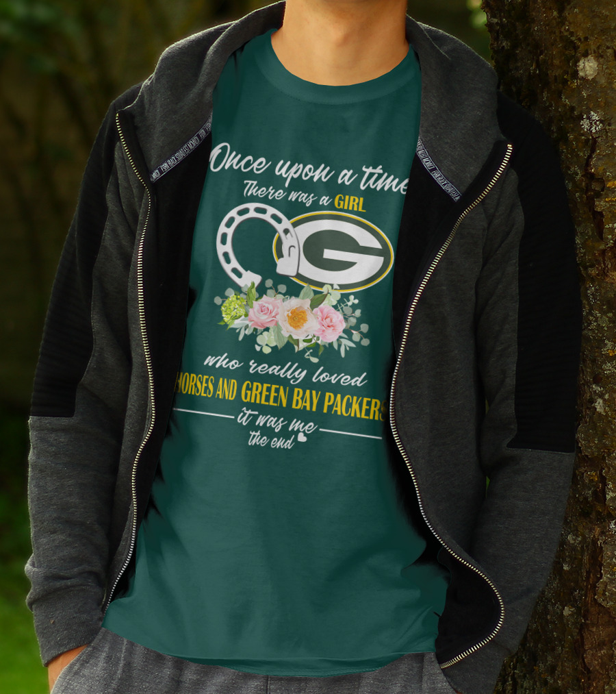 Once Upon A Time There Was A Girl Who Really Loved Horses And Green Bay Packers It Was Me The End T-Shirt