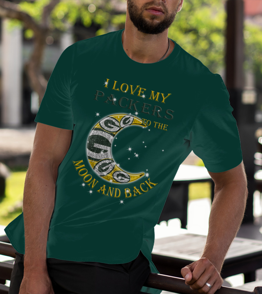 I Love My Green Bay Packers To The Moon And Back T-Shirt