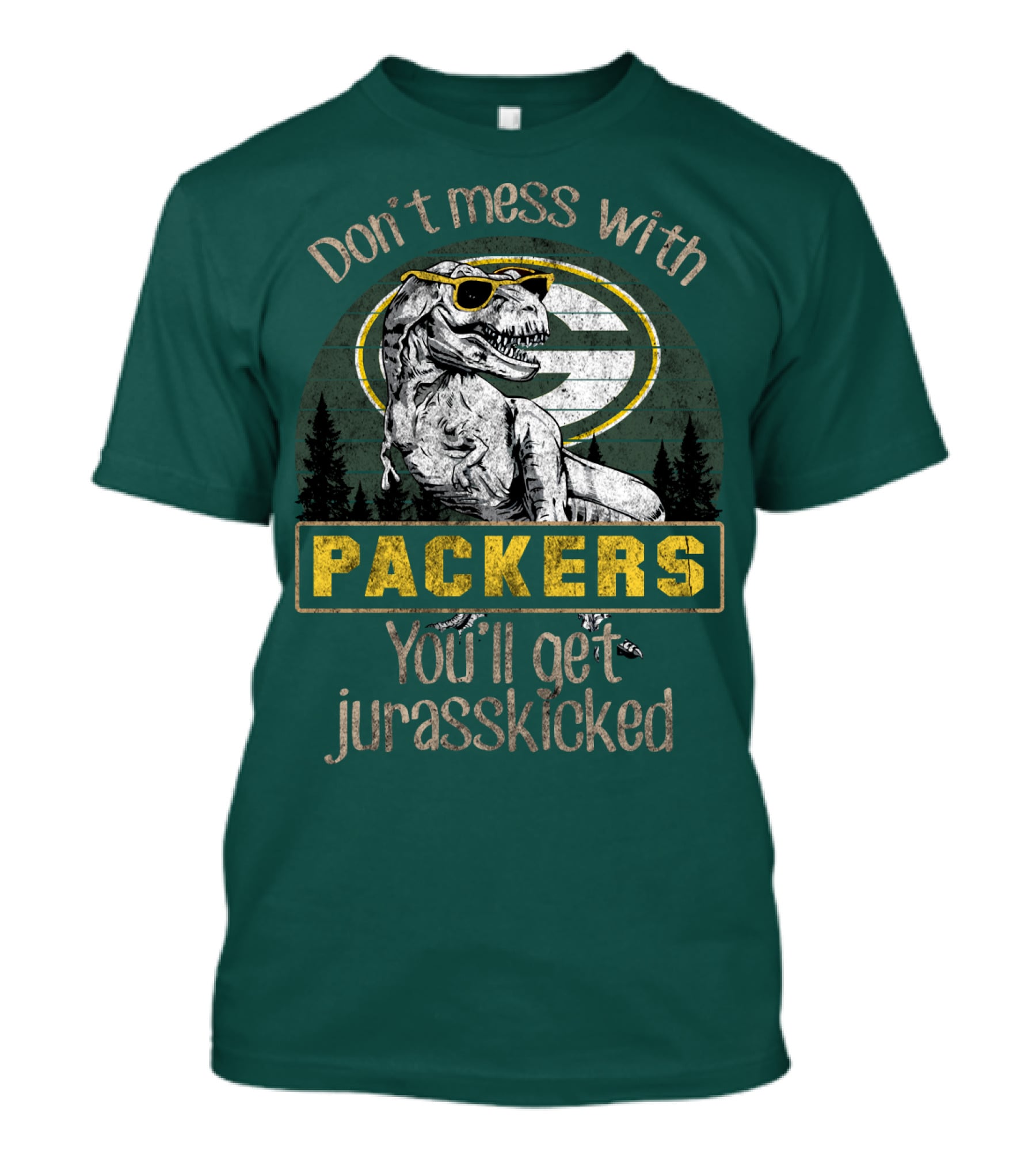 Don't Mess With Packers You'll Get Jurasskicked T-Shirt