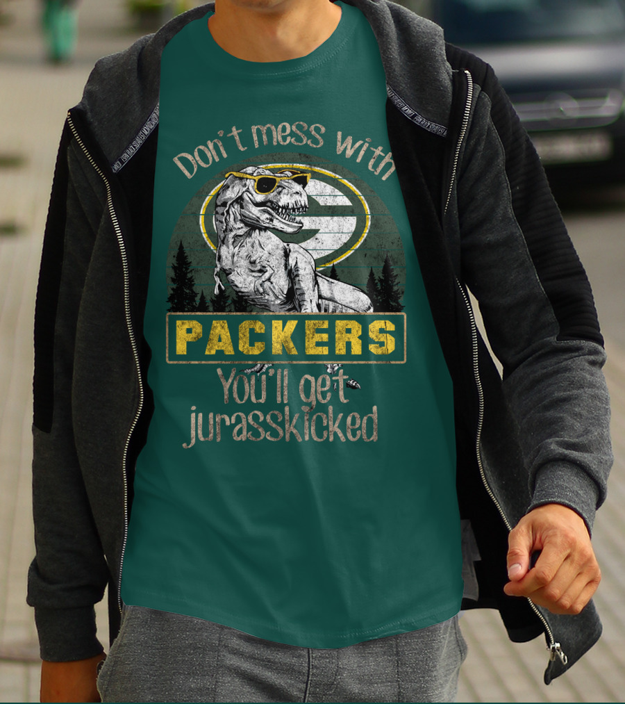 Don't Mess With Packers You'll Get Jurasskicked T-Shirt