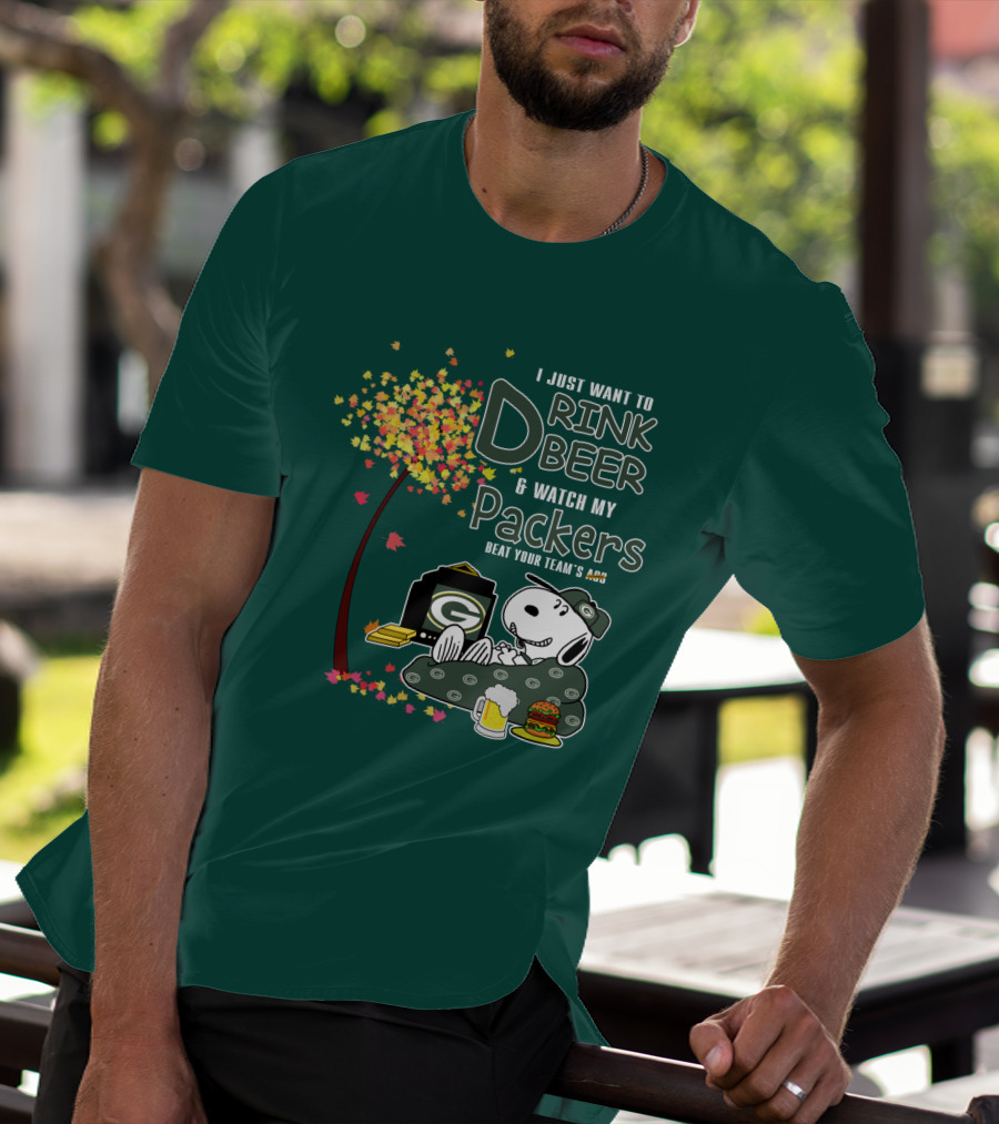 I Just Want To Drink Beer And Watch My Packers Beat Your Team's Ass T-Shirt