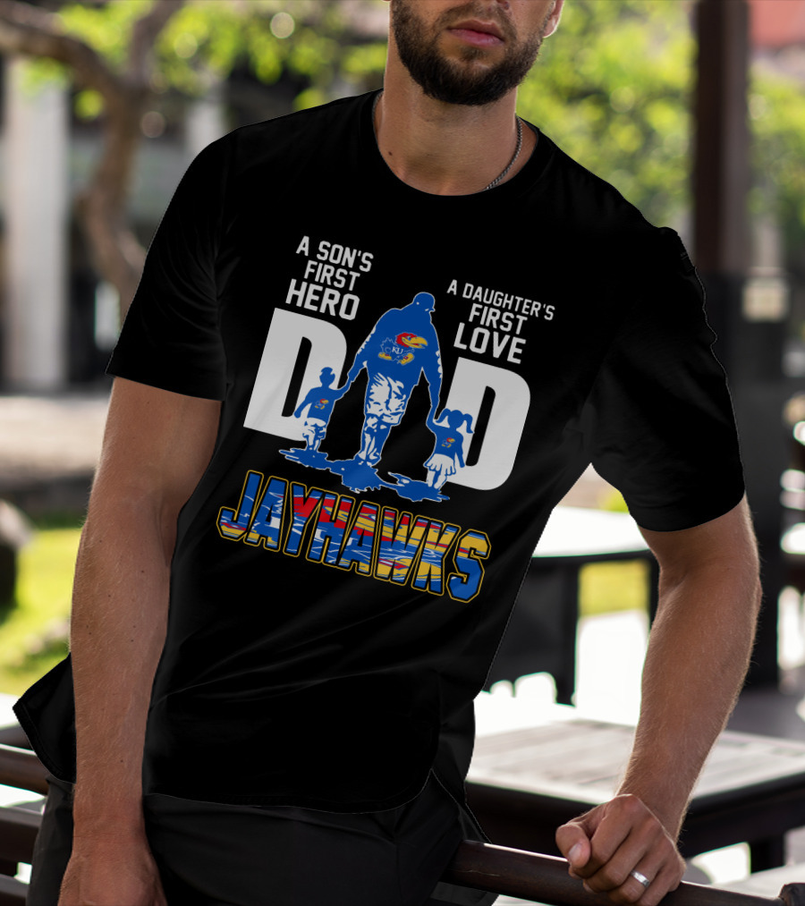 A Son's First Hero A Daughter's First Love Dad Jayhawks T-Shirt