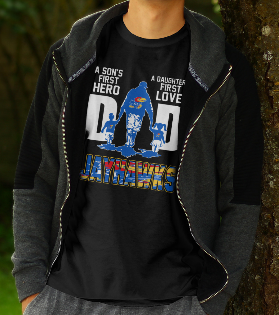 A Son's First Hero A Daughter's First Love Dad Jayhawks T-Shirt