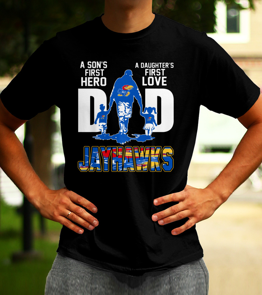 A Son's First Hero A Daughter's First Love Dad Jayhawks T-Shirt
