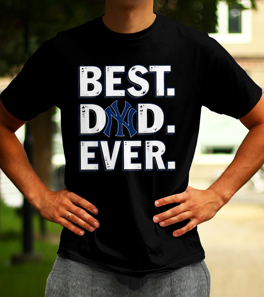 Best Dad Ever Ny Yankees T-Shirt
