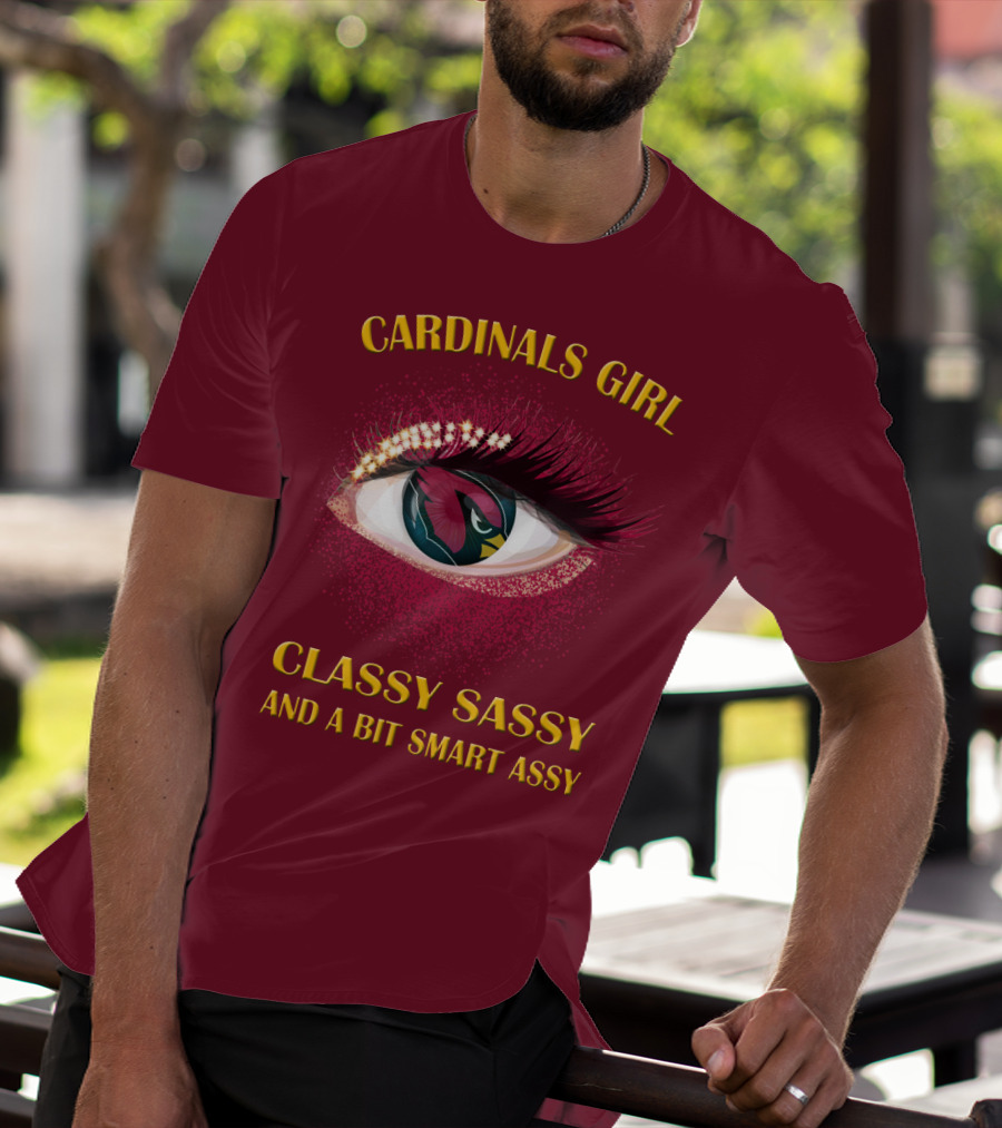 Cardinals Girl Classy Sassy And A Bit Smart Assy T-Shirt