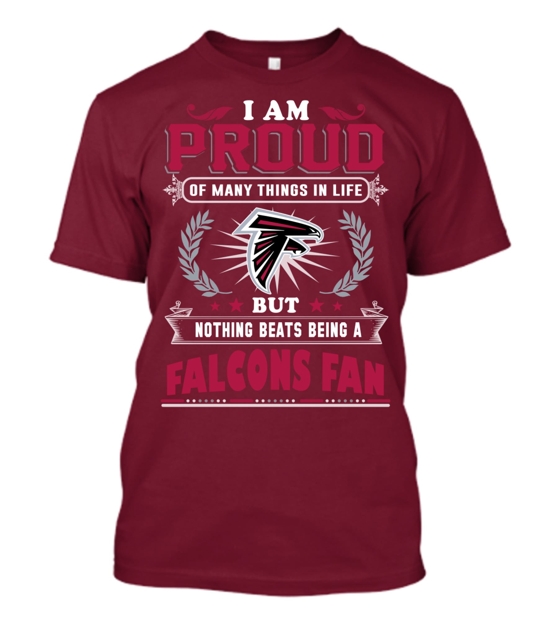 I Am Proud Of Many Things In Life But Nothing Beats Being A Falcons Fan T-Shirt