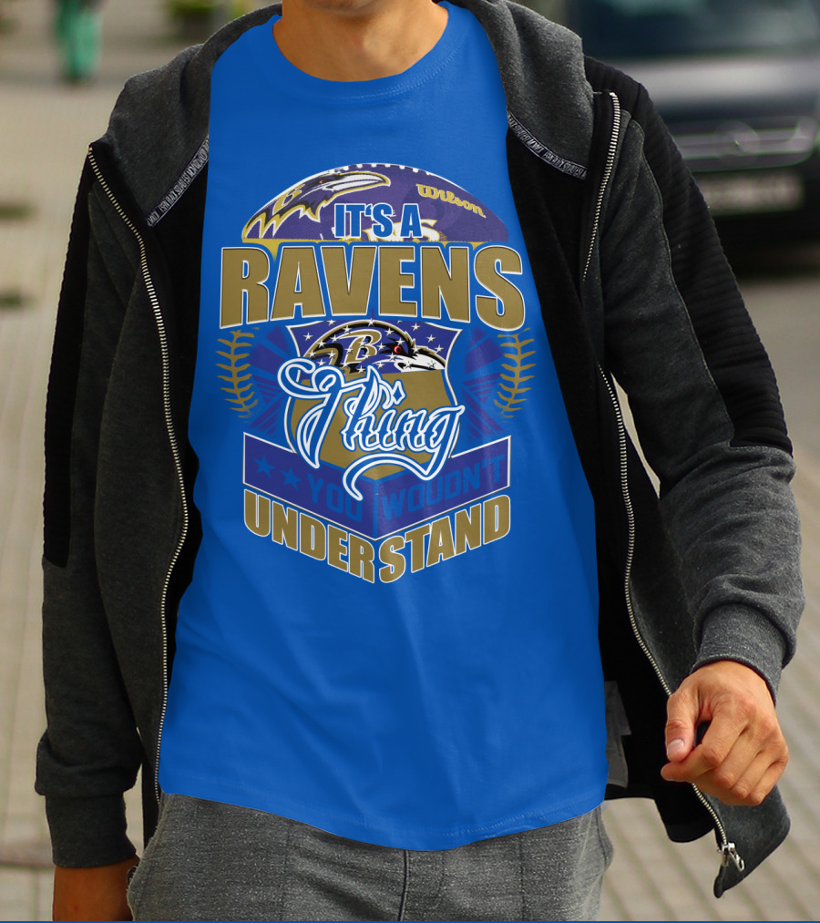 It's A Baltimore Ravens Thing You Wouldn't Understand T-Shirt