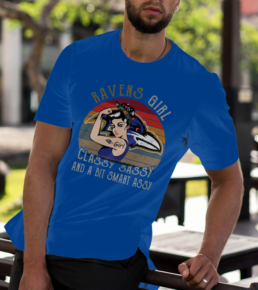 Ravens Girl Classy Sassy And A Bit Smart Assy T-Shirt