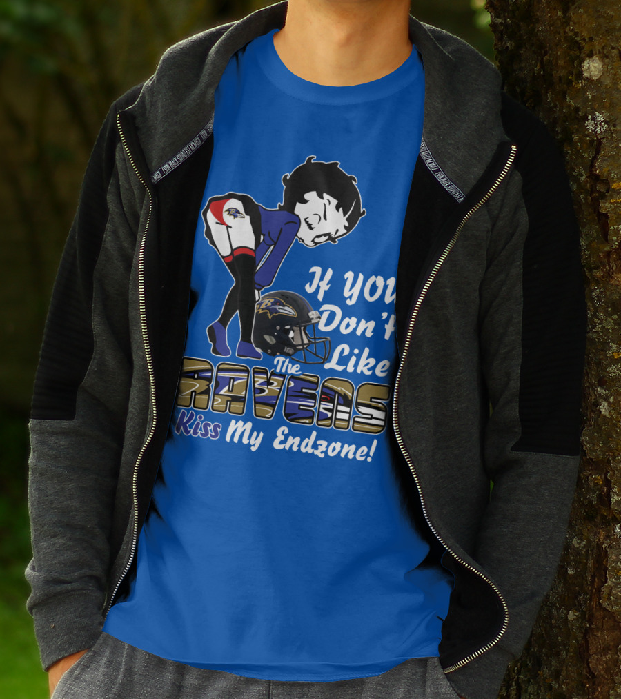 Baltimore Ravens If You Don't Like The Ravens Kiss My Endzone T-Shirt