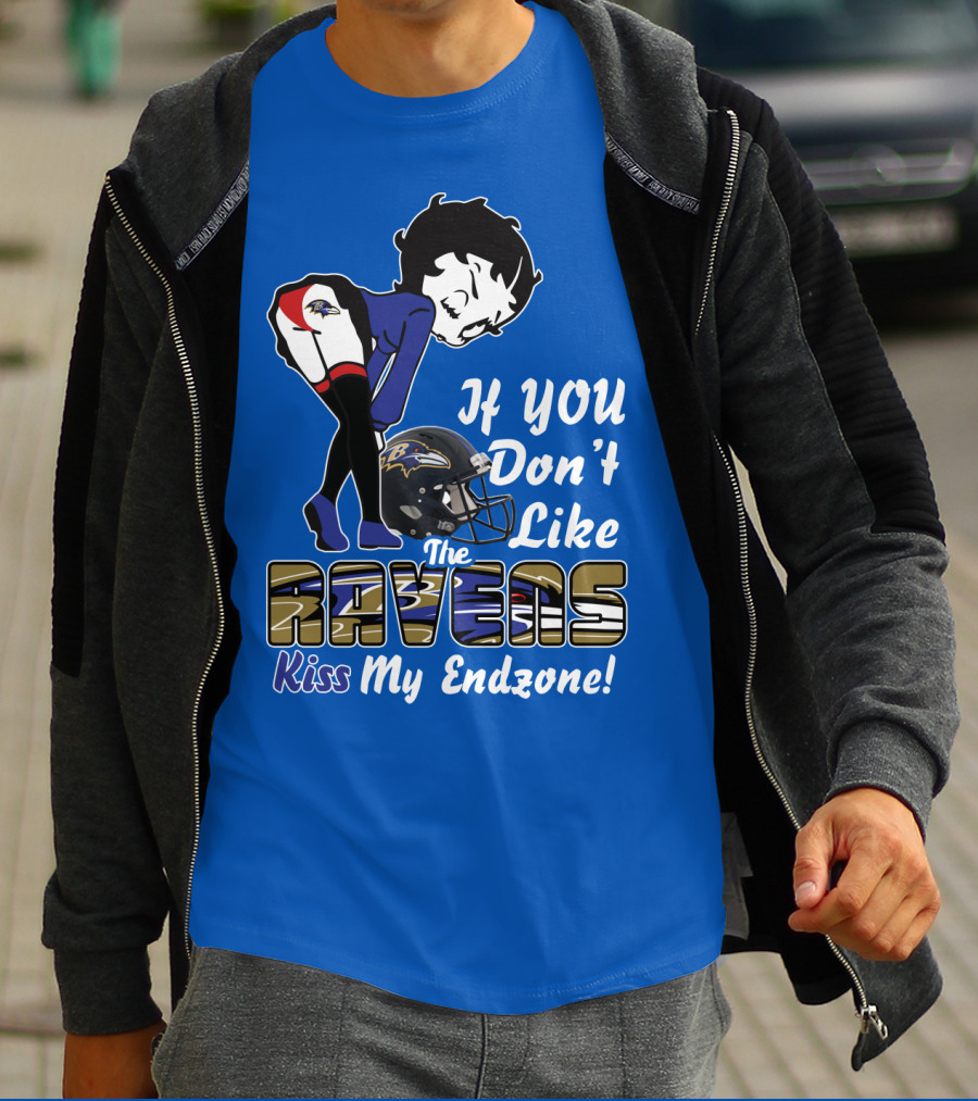 Baltimore Ravens If You Don't Like The Ravens Kiss My Endzone T-Shirt