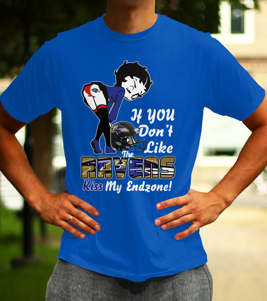 Baltimore Ravens If You Don't Like The Ravens Kiss My Endzone T-Shirt