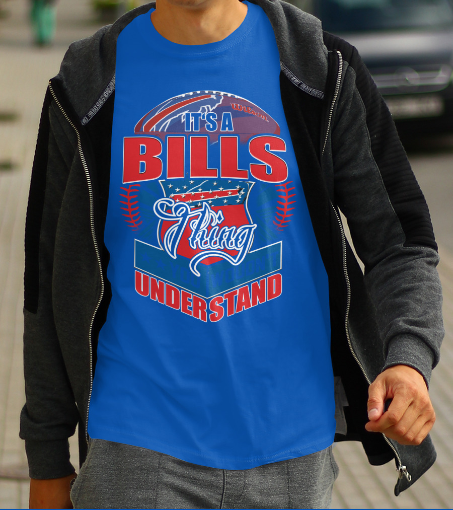 It's A Bills Thing You Wouldn't Understand T-Shirt