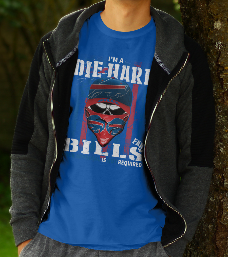 I'm A Die-Hard Bills Fan Your Approval Is Not Required T-Shirt