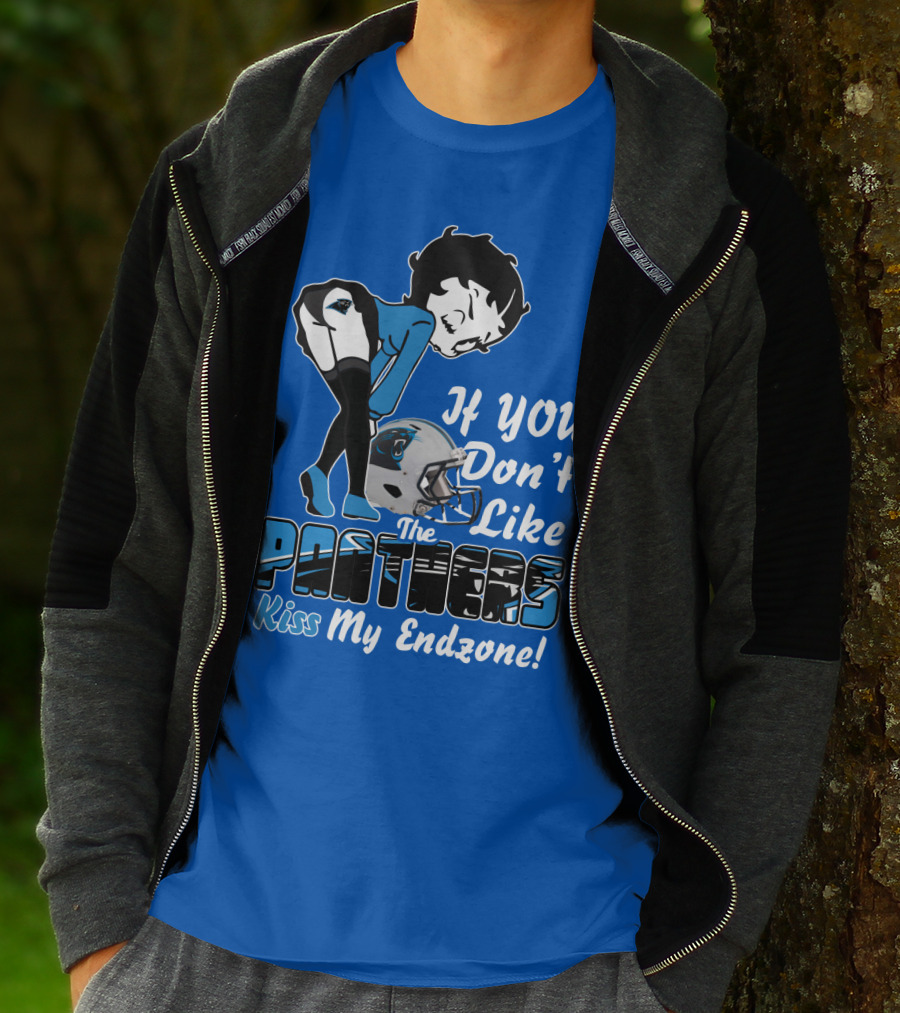 If You Don't Like The Panthers Kiss My Endzone! T-Shirt