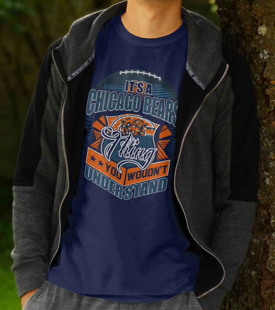 It's A Chicago Bears Thing You Wouldn't Understand T-Shirt