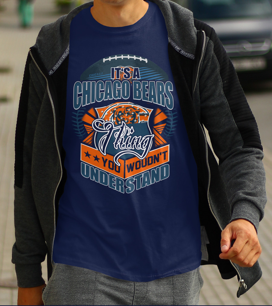It's A Chicago Bears Thing You Wouldn't Understand T-Shirt